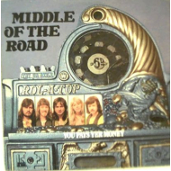 Middle Of The Road - You Pays Yer Money And You Takes Yer...