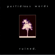 Perfidious Words - Ruined
