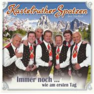 Kastelruther Spatzen Aus S&uuml;dtirol - Immer Noch ... Wie Am Ersten Tag