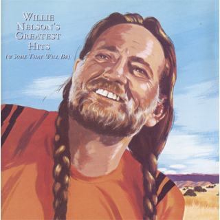 Willie Nelson - Greatest Hits (& Some That Will Be)