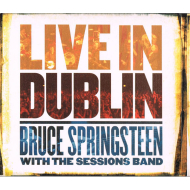 Bruce Springsteen With The Sessions Band - Live In Dublin