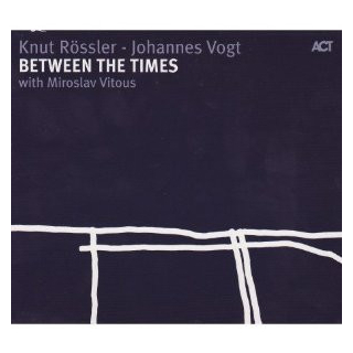 Knut R&ouml;ssler - Johannes Vogt with Miroslav Vitous - Between The Times