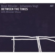Knut R&ouml;ssler - Johannes Vogt with Miroslav Vitous - Between The Times