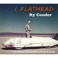 Ry Cooder - I, Flathead (The Songs Of Kash Buk And The Klowns)
