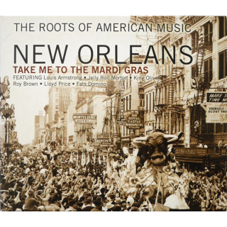 Various - The Roots Of American Music - New Orleans - Take Me To The Mardi Gras