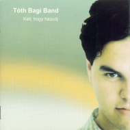 T&oacute;th Bagi Band - Kell, Hogy Hazudj