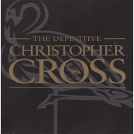 Christopher Cross - The Definitive Christopher Cross