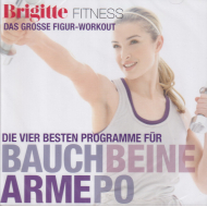 Brigitte - Best of Fitness F&uuml;r Bauch,Beine,Arme,Po Das gro&szlig;e Figur-Workout Die vier besten Programme