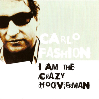 Carlo Fashion - I Am The Crazy Hooverman