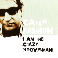 Carlo Fashion - I Am The Crazy Hooverman