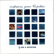 On A Mission - Confessions, Grace & Politics