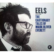Eels - The Cautionary Tales Of Mark Oliver Everett