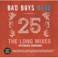 Bad Boys Blue - 25 (The Long Mixes - Extended Versions)...
