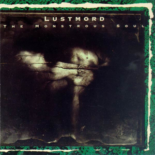 Lustmord - The Monstrous Soul [Album]
