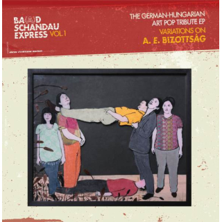 V/A BA(A)D SCHANDAU EXPRESS Vol. 1 - The German-​Hungarian Art Pop Tribute EP - Variations on A. E. Bizottság