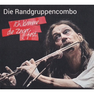 Die Randgruppencombo - Ich Klemme Die Zeiger Fest