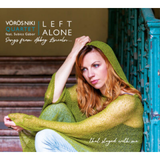 Vörös Niki Quartet Feat. Subicz Gábor - Left Alone - Songs From Abbey Lincoln... That Stayed With Me