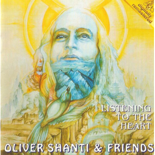 Oliver Shanti & Friends - Listening To The Heart