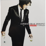 Goran Bregović - Alkohol Šljivovica & Champagne
