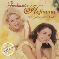 Geschwister Hofmann - Ihre Erfolgreichsten Lieder