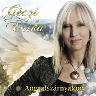 Géczi Erika - Angyalszárnyakon