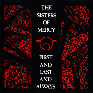 The Sisters Of Mercy - First And Last And Always