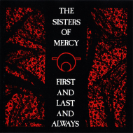 The Sisters Of Mercy - First And Last And Always