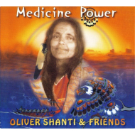 Oliver Shanti & Friends - Medicine Power