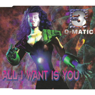3-O-Matic - All I Want Is You [Maxi-Single]