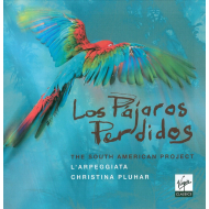 LArpeggiata / Christina Pluhar - Los Pájaros Perdidos - The South American Project [Album]