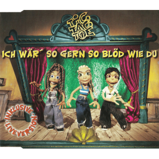 Tic Tac Toe  - Ich Wär So Gern So Blöd Wie Du   Maxi CD